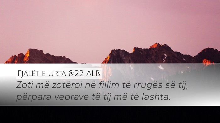 Fjalët e urta 8:22 ALB Bible Verse Image