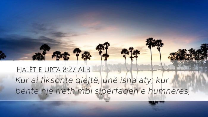 Fjalët e urta 8:27 ALB Bible Verse Image