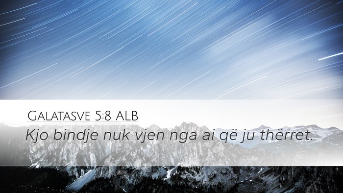 Galatasve 5:8 ALB Desktop Wallpaper - Kjo bindje nuk vjen nga ai që ju - Desktop Bible Verse Wallpaper