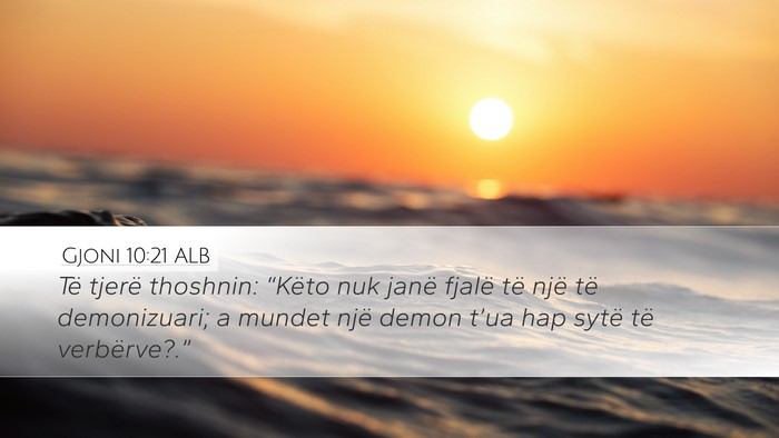 Gjoni 10:21 ALB Desktop Wallpaper - Të tjerë thoshnin: “Këto nuk janë fjalë - Desktop Bible Verse Wallpaper