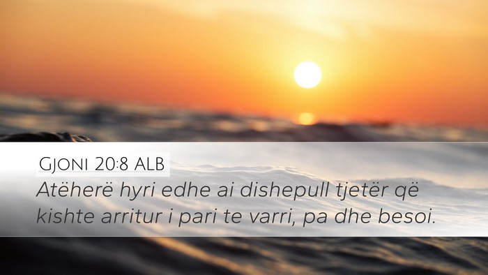 Gjoni 20:8 ALB Desktop Wallpaper - Atëherë hyri edhe ai dishepull tjetër që - Desktop Bible Verse Wallpaper