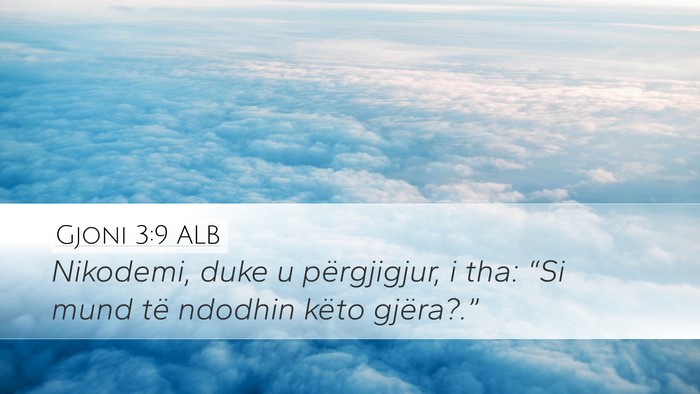 Gjoni 3:9 ALB Desktop Wallpaper - Nikodemi, duke u përgjigjur, i tha: “Si mund - Desktop Bible Verse Wallpaper