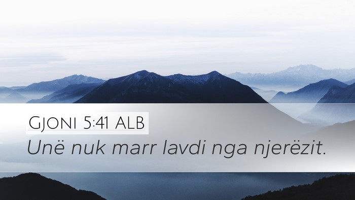 Gjoni 5:41 ALB Desktop Wallpaper - Unë nuk marr lavdi nga - Desktop Bible Verse Wallpaper