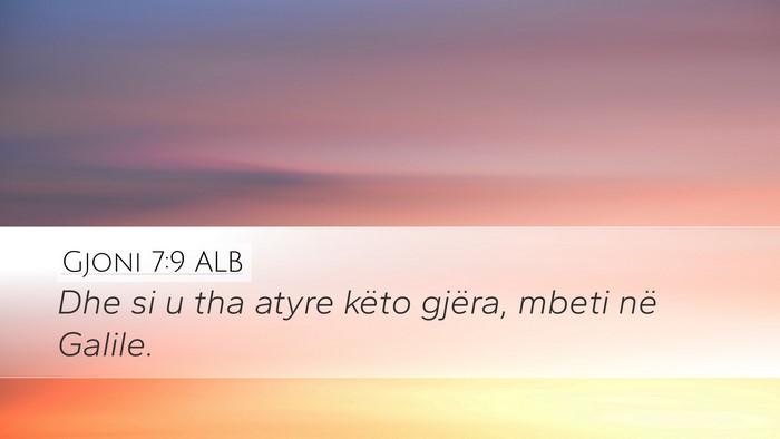 Gjoni 7:9 ALB Desktop Wallpaper - Dhe si u tha atyre këto gjëra, mbeti në - Desktop Bible Verse Wallpaper