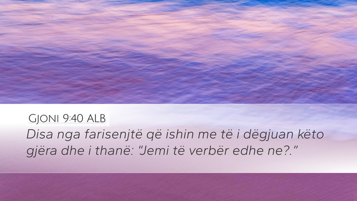 Gjoni 9:40 ALB Bible Verse Image