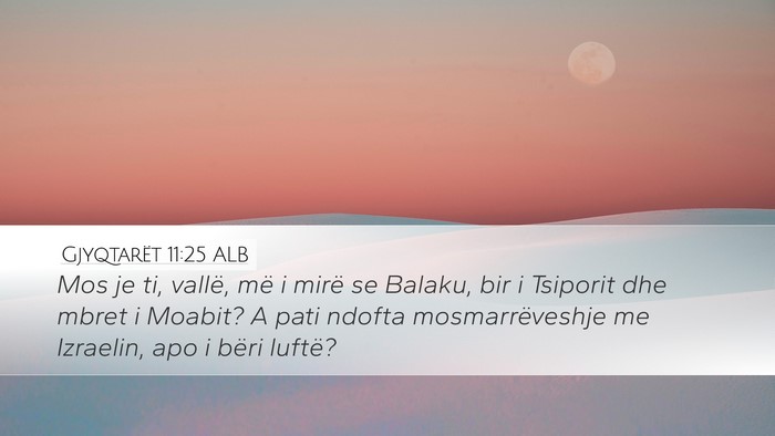 Gjyqtarët 11:25 ALB Desktop Wallpaper - Mos je ti, vallë, më i mirë se Balaku, bir i - Desktop Bible Verse Wallpaper
