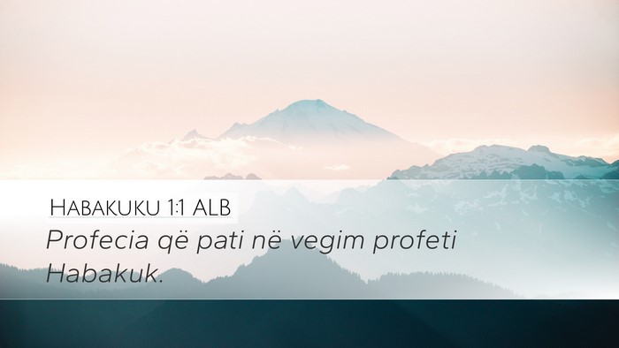 Habakuku 1:1 ALB Desktop Wallpaper - Profecia që pati në vegim profeti - Desktop Bible Verse Wallpaper
