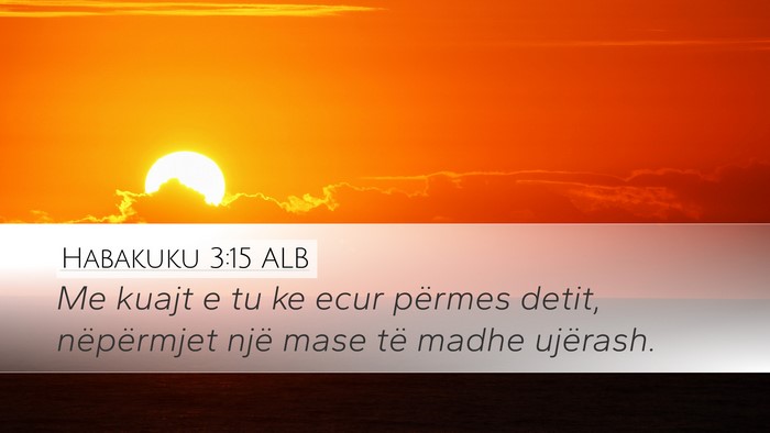 Habakuku 3:15 ALB Bible Verse Image