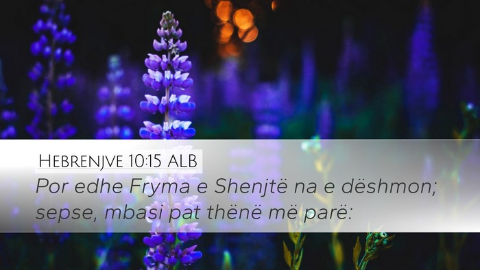 Hebrenjve 10:15 ALB Desktop Wallpaper - Por edhe Fryma e Shenjtë na e dëshmon; sepse, - Desktop Bible Verse Wallpaper