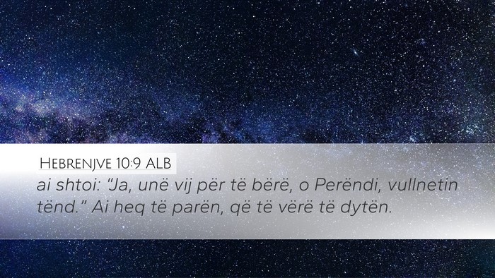 Hebrenjve 10:9 ALB Desktop Wallpaper - ai shtoi: “Ja, unë vij për të bërë, o - Desktop Bible Verse Wallpaper