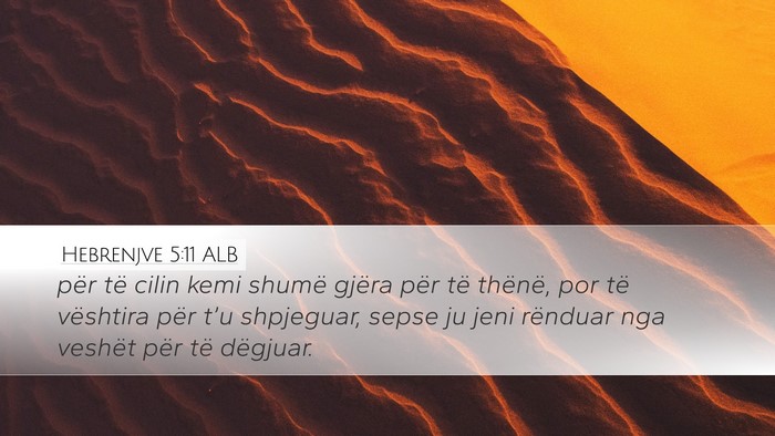 Hebrenjve 5:11 ALB Bible Verse Image