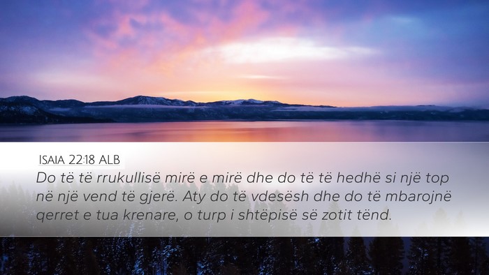 Isaia 22:18 ALB Bible Verse Image