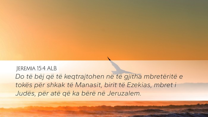Jeremia 15:4 ALB Desktop Wallpaper - Do të bëj që të keqtrajtohen në të gjitha - Desktop Bible Verse Wallpaper