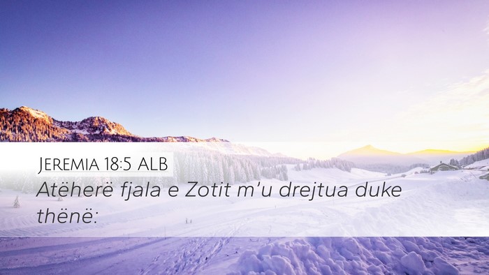 Jeremia 18:5 ALB Desktop Wallpaper - Atëherë fjala e Zotit m’u drejtua duke - Desktop Bible Verse Wallpaper