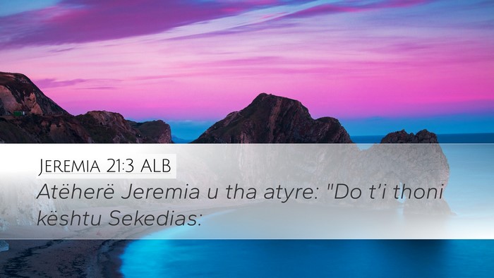 Jeremia 21:3 ALB Desktop Wallpaper - Atëherë Jeremia u tha atyre: 