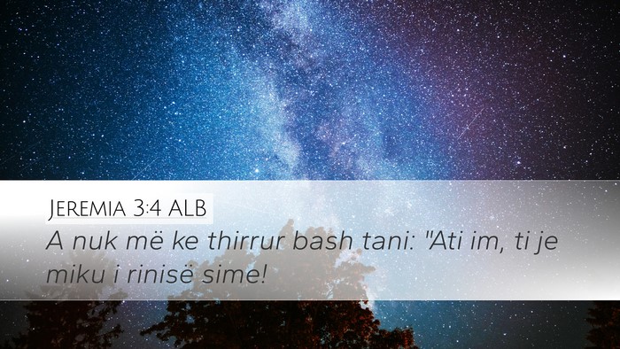 Jeremia 3:4 ALB Desktop Wallpaper - A nuk më ke thirrur bash tani: 