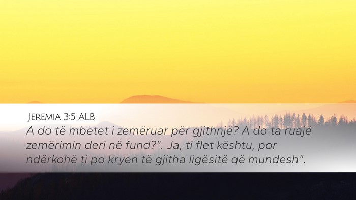 Jeremia 3:5 ALB Desktop Wallpaper - A do të mbetet i zemëruar për gjithnjë? A do - Desktop Bible Verse Wallpaper