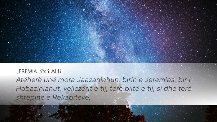 Jeremia 35:3 ALB Desktop Wallpaper - Atëherë unë mora Jaazaniahun, birin e - Desktop Bible Verse Wallpaper