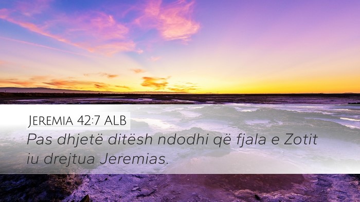 Jeremia 42:7 ALB Desktop Wallpaper - Pas dhjetë ditësh ndodhi që fjala e Zotit iu - Desktop Bible Verse Wallpaper