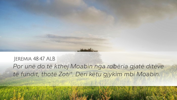 Jeremia 48:47 ALB Desktop Wallpaper - Por unë do të kthej Moabin nga robëria gjatë - Desktop Bible Verse Wallpaper