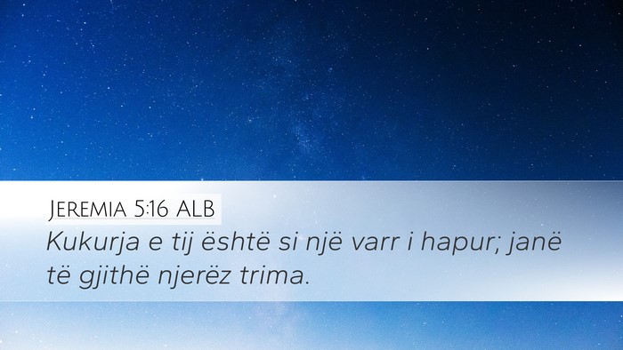 Jeremia 5:16 ALB Desktop Wallpaper - Kukurja e tij është si një varr i hapur; janë - Desktop Bible Verse Wallpaper