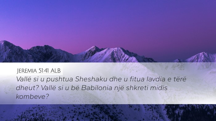 Jeremia 51:41 ALB Desktop Wallpaper - Vallë si u pushtua Sheshaku dhe u fitua lavdia e - Desktop Bible Verse Wallpaper