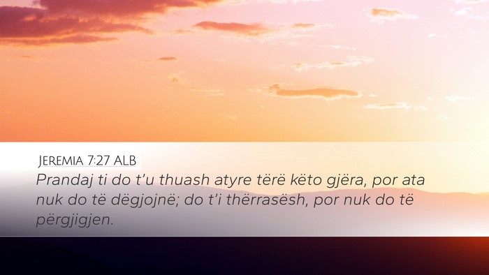 Jeremia 7:27 ALB Desktop Wallpaper - Prandaj ti do t’u thuash atyre tërë këto - Desktop Bible Verse Wallpaper