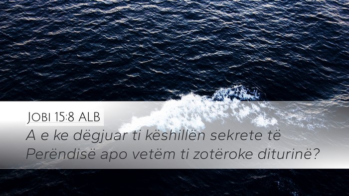 Jobi 15:8 ALB Bible Verse Image