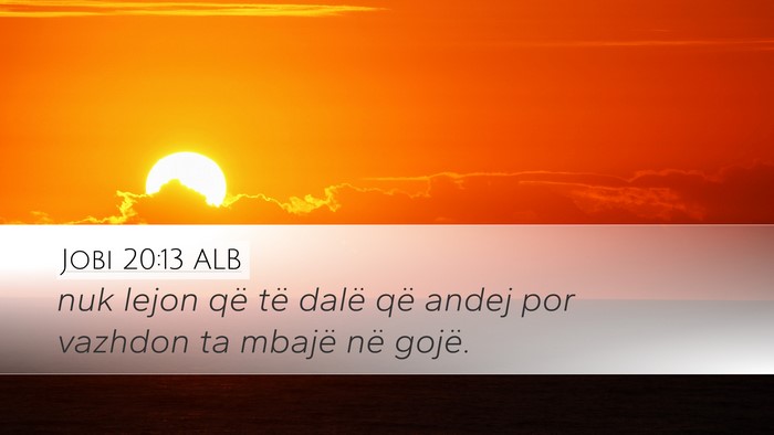 Jobi 20:13 ALB Desktop Wallpaper - nuk lejon që të dalë që andej por vazhdon ta - Desktop Bible Verse Wallpaper