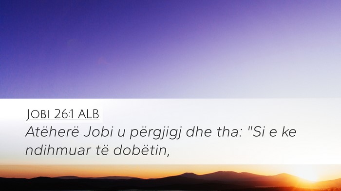 Jobi 26:1 ALB Desktop Wallpaper - Atëherë Jobi u përgjigj dhe tha: 