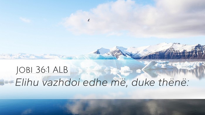 Jobi 36:1 ALB Desktop Wallpaper - Elihu vazhdoi edhe më, duke - Desktop Bible Verse Wallpaper