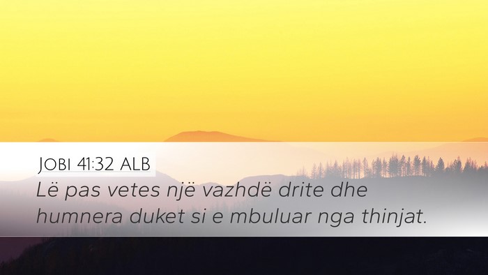 Jobi 41:32 ALB Desktop Wallpaper - Lë pas vetes një vazhdë drite dhe humnera - Desktop Bible Verse Wallpaper