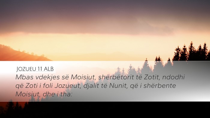 Jozueu 1:1 ALB Desktop Wallpaper - Mbas vdekjes së Moisiut, shërbëtorit të - Desktop Bible Verse Wallpaper