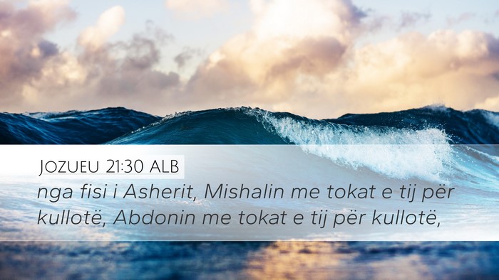 Jozueu 21:30 ALB Desktop Wallpaper - nga fisi i Asherit, Mishalin me tokat e tij për - Desktop Bible Verse Wallpaper
