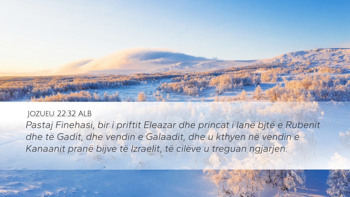 Jozueu 22:32 ALB Desktop Wallpaper - Pastaj Finehasi, bir i priftit Eleazar dhe - Desktop Bible Verse Wallpaper
