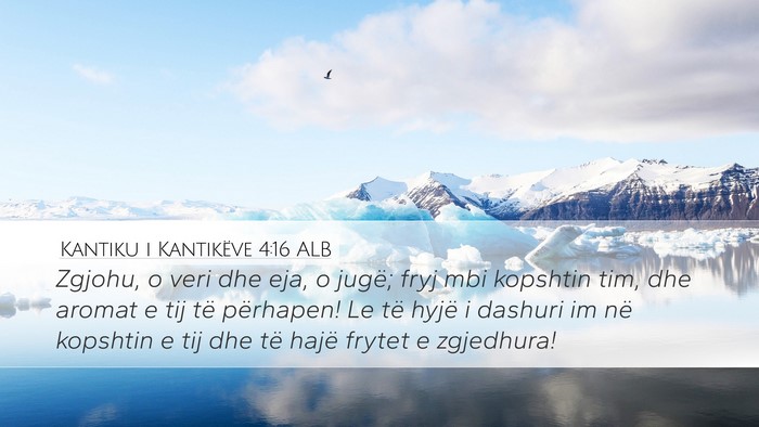 Kantiku i Kantikëve 4:16 ALB Bible Verse Image