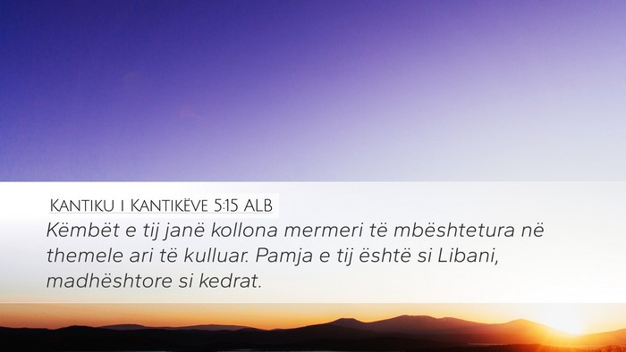 Kantiku i Kantikëve 5:15 ALB Bible Verse Image