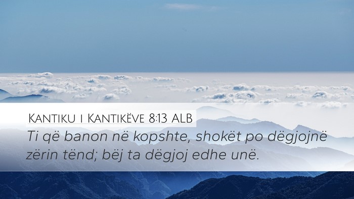 Kantiku i Kantikëve 8:13 ALB Bible Verse Image