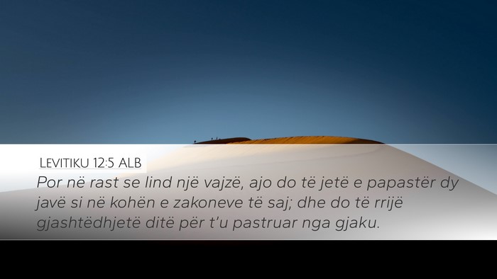 Levitiku 12:5 ALB Desktop Wallpaper - Por në rast se lind një vajzë, ajo do të - Desktop Bible Verse Wallpaper