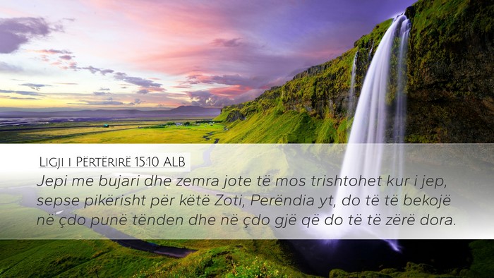 Ligji i Përtërirë 15:10 ALB Desktop Wallpaper - Jepi me bujari dhe zemra jote të mos trishtohet - Desktop Bible Verse Wallpaper