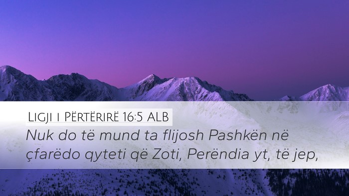 Ligji i Përtërirë 16:5 ALB Desktop Wallpaper - Nuk do të mund ta flijosh Pashkën në çfarëdo - Desktop Bible Verse Wallpaper