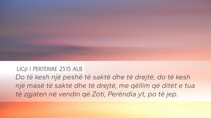 Ligji i Përtërirë 25:15 ALB Bible Verse Image