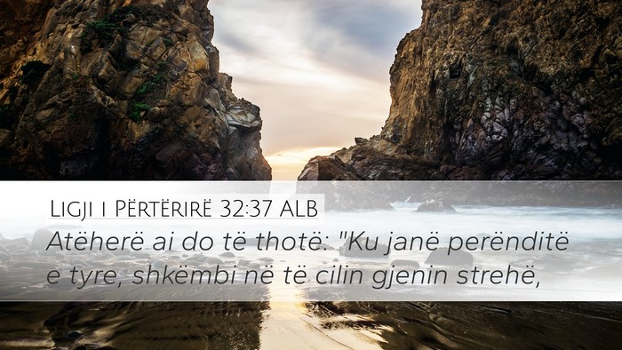 Ligji i Përtërirë 32:37 ALB Bible Verse Image