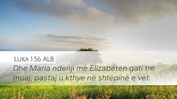 Luka 1:56 ALB Desktop Wallpaper - Dhe Maria ndenji me Elizabetën gati tre muaj, - Desktop Bible Verse Wallpaper