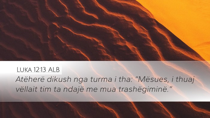 Luka 12:13 ALB Bible Verse Image