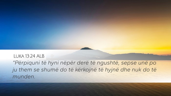Luka 13:24 ALB Desktop Wallpaper - “Përpiquni të hyni nëpër derë të - Desktop Bible Verse Wallpaper