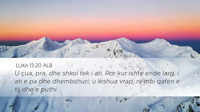Luka 15:20 ALB Desktop Wallpaper - U çua, pra, dhe shkoi tek i ati. Por kur ishte - Desktop Bible Verse Wallpaper