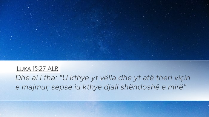 Luka 15:27 ALB Desktop Wallpaper - Dhe ai i tha: 
