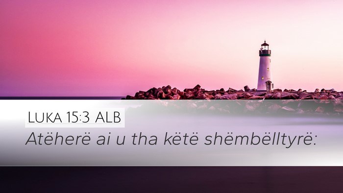 Luka 15:3 ALB Desktop Wallpaper - Atëherë ai u tha këtë - Desktop Bible Verse Wallpaper