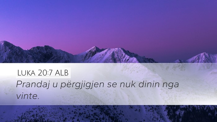 Luka 20:7 ALB Desktop Wallpaper - Prandaj u përgjigjen se nuk dinin nga - Desktop Bible Verse Wallpaper
